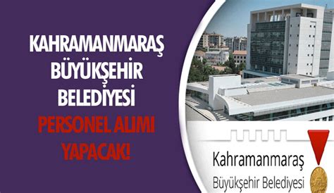 Kahramanmaraş belediyesi personel alımı 2019